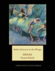 Ballet Dancers in the Wings : Degas cross stitch patterns - Book
