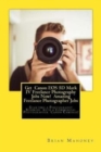 Get Canon EOS 5D Mark IV Freelance Photography Jobs Now! Amazing Freelance Photographer Jobs : Starting a Photography Business with a Commercial Photographer Canon Cameras! - Book