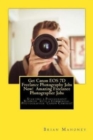 Get Canon EOS 7D Freelance Photography Jobs Now! Amazing Freelance Photographer Jobs : Starting a Photography Business with a Commercial Photographer Canon Cameras! - Book