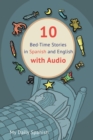 10 Bed-Time Stories in Spanish and English with audio. : Spanish for Kids - Learn Spanish with Parallel English Text - Book