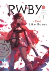 RWBY: Official Manga Anthology, Vol. 1 : RED LIKE ROSES - Book