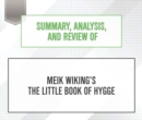 Summary, Analysis, and Review of Meik Wiking's The Little Book of Hygge - eAudiobook