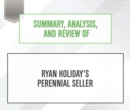 Summary, Analysis, and Review of Ryan Holiday's Perennial Seller - eAudiobook