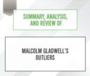 Summary, Analysis, and Review of Malcolm Gladwell's Outliers - eAudiobook