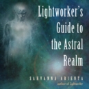 Lightworker's Guide to the Astral Realm - eAudiobook