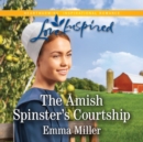 The Amish Spinster's Courtship - eAudiobook