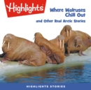Where Walruses Chill Out and Other Real Arctic Stories - eAudiobook