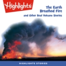 The Earth Breathed Fire and Other Real Volcano Stories - eAudiobook