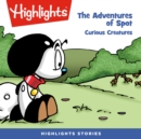 Adventures of Spot, The : Curious Creatures - eAudiobook