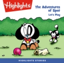 Adventures of Spot, The : Let's Play! - eAudiobook