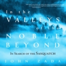 In the Valleys of the Noble Beyond - eAudiobook