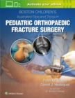 Boston Children’s Illustrated Tips and Tricks  in Pediatric Orthopaedic Fracture Surgery - Book