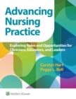 Advancing Nursing Practice : Exploring Roles and Opportunities for Clinicians, Educators, and Leaders - eBook