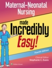 Maternal-Neonatal Nursing Made Incredibly Easy! - eBook