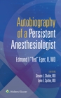Autobiography of a Persistent Anesthesiologist - eBook
