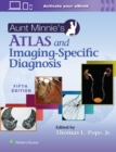 Aunt Minnie's Atlas and Imaging-Specific Diagnosis - Book