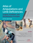 Atlas of Amputations and Limb Deficiencies : Surgical, Prosthetic, and Rehabilitation Principles - eBook