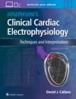 Josephson's Clinical Cardiac Electrophysiology : Techniques and Interpretations - Book