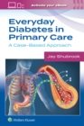 Everyday Diabetes in Primary Care : A Case-Based Approach - Book