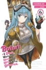 Bofuri: I Don't Want to Get Hurt, so I'll Max Out My Defense., Vol. 6 (light novel) - Book