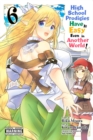High School Prodigies Have It Easy Even in Another World!, Vol. 6 - Book