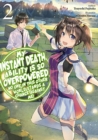 My Instant Death Ability Is So Overpowered, No One in This Other World Stands a Chance Against Me!, : Vol. 2 (light novel) - Book
