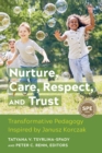Nurture, Care, Respect, and Trust : Transformative Pedagogy Inspired by Janusz Korczak - Book