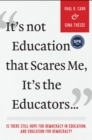 It's Not Education that Scares Me, It's the Educators... : Is there Still Hope for Democracy in Education, and Education for Democracy? - Book