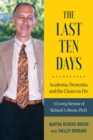 The Last Ten Days - Academia, Dementia, and the Choice to Die : A Loving Memoir of Richard A. Brosio, Ph.D. - Book