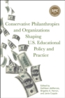 Conservative Philanthropies and Organizations Shaping U.S. Educational Policy and Practice - Book