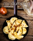 Easy Dumpling Cookbook : 50 Delicious Dumpling Recipes - Book