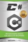 C# : Programming Basics for Absolute Beginners - Book