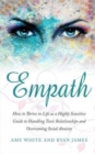 Empath : How to Thrive in Life as a Highly Sensitive - Guide to Handling Toxic Relationships and Overcoming Social Anxiety - Book