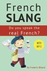 French Slang : Do you speak the real French?: The essentials of French Slang - Book