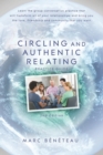 Circling and Authentic Relating Practice Guide : Learn the group conversation practice that will transform all of your relationships and bring you the love, friendship and community that you want - Book