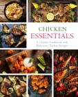 Chicken Essentials : A Chicken Cookbook with Delicious Chicken Recipes - Book