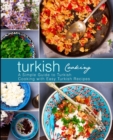 Turkish Cooking : A Simple Guide to Turkish Cooking with Easy Turkish Recipes - Book