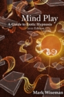 Mind Play : A Guide to Erotic Hypnosis - Book