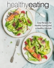 Healthy Eating : Easy Recipes for Healthy Eating and a Healthy Lifestyle - Book
