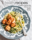 Healthy Recipes : A Healthy Cookbook with Delicious and Healthy Recipes - Book