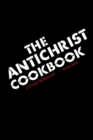 The Antichrist Cookbook : A Styled Satanology - Book
