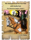 The Adventures of Two Gun Pete with Smelly Feet - Book