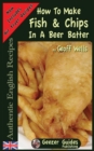 How To Make Fish & Chips In A Beer Batter - Book