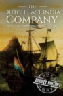The Dutch East India Company : A History From Beginning to End - Book