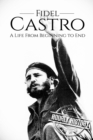 Fidel Castro : A Life From Beginning to End - Book
