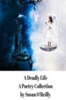 A Deadly Life : A Poetry and Microfiction Collection - Book