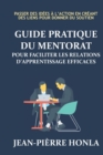 Guide pratique du mentorat pour faciliter les relations d'apprentissage efficaces : Passer des idees a l'action en creant des liens pour donner du soutien - Book