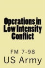 Operations in Low Intensity Conflict : FM 7-98 - Book