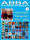 ABBA - Schallplatten Magazin Nr. 2 - Vereinigtes Koenigreich (1973 - 2016) : Diskografie veroeffentlicht von Epic, Polydor, Polar, Reader's Digest, Hallmark... (1973-2016). - Book