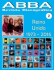 ABBA - Revista Discografica N Degrees 2 - Reino Unido (1973 - 2016) : Discografia editada en el Reino Unido por Epic, Polydor, Polar, Reader's Digest, Hallmark... A Todo Color - Book